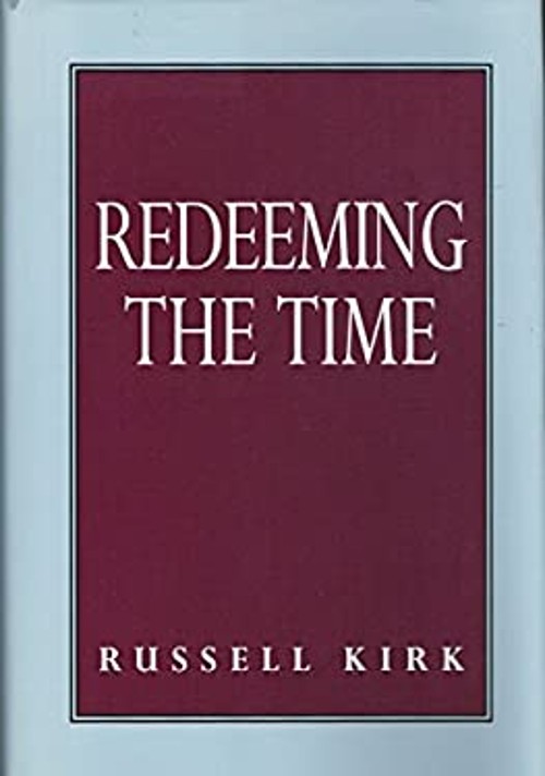 Redeeming the Time Hardcover Russell Kirk