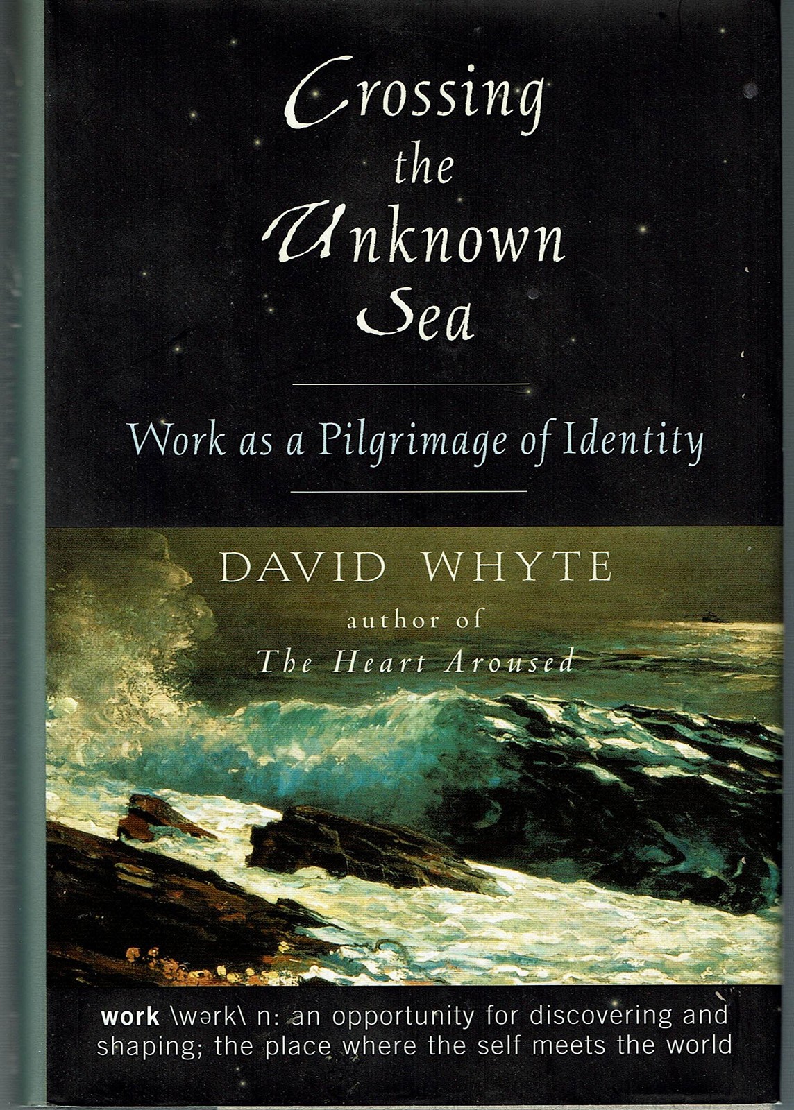 Crossing the Unknown Sea: Work as a Pilgrimage of Identity – hardcover Whyte…