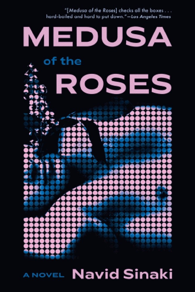 Medusa of the Roses, A Novel by Navid Sinaki