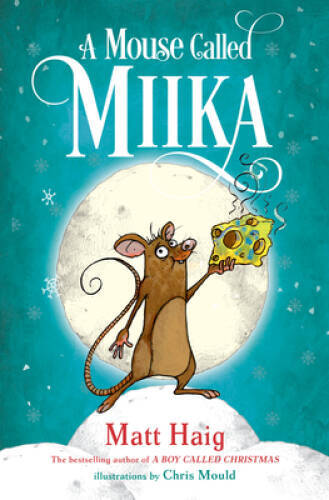 A Mouse Called Miika – Hardcover By Haig, Matt – GOOD