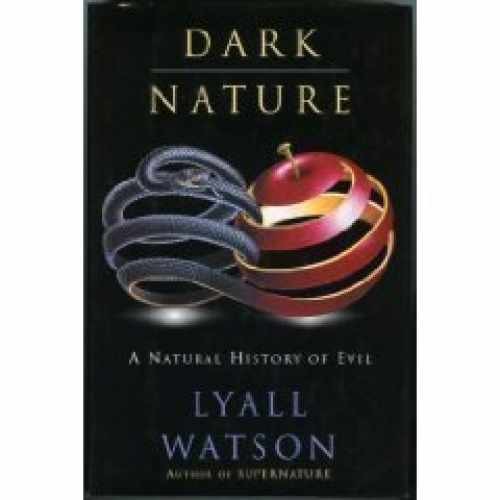 Dark Nature: A Natural History of Evil – Hardcover, by Watson Lyall – Very Good