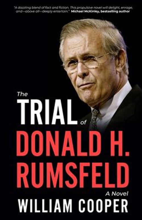 The Trial of Donald H. Rumsfeld : A Novel William Cooper