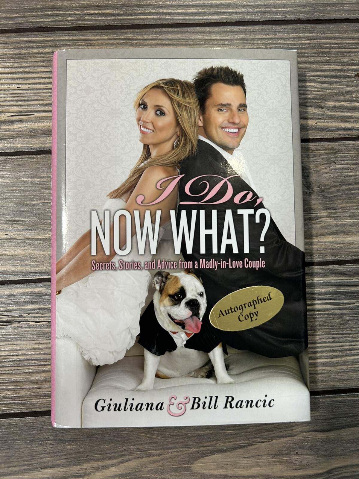 2010 I Do Now What Hardcover Book Giuliana and Bill Rancic Signed Autographed