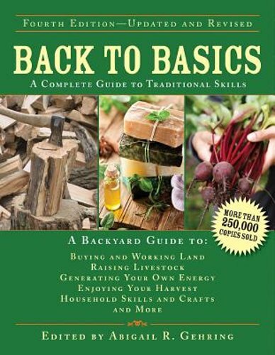 Back to Basics: A Complete Guide to Traditional Skills by Abigail Gehring: New
