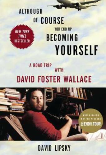 Although Of Course You End Up Becoming Yourself: A Road Trip with David F – GOOD