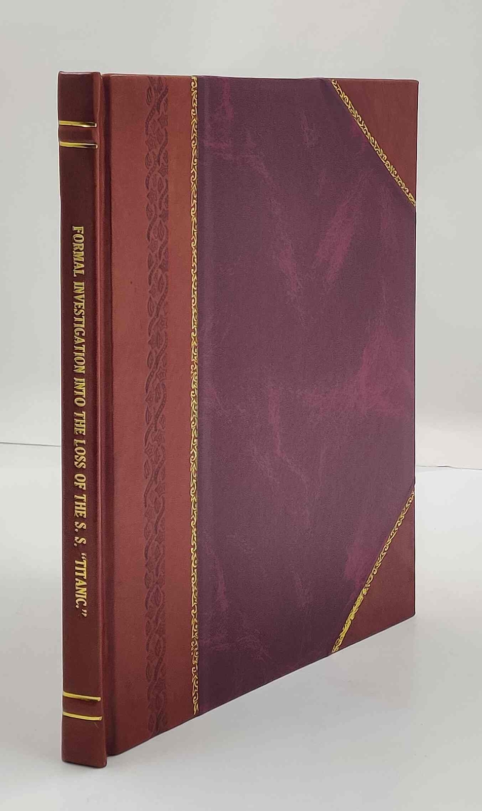 Formal investigation into the loss of the S.S. “Titan V. .5 1912 [Leather Bound]