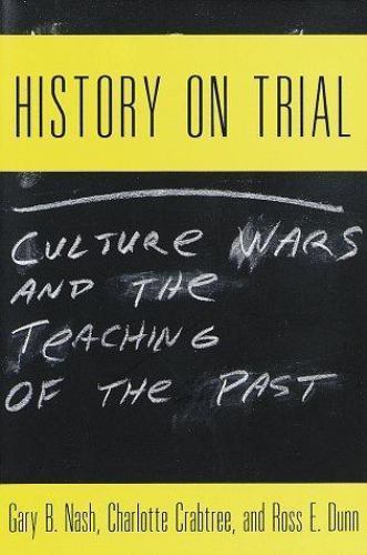 History on Trial: Culture Wars and the Teachin- 0679446877, hardcover, Gary Nash