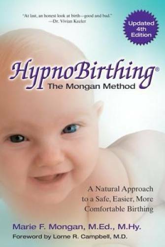 HypnoBirthing, Fourth Edition: The natural approach to safer, easier, mor – GOOD