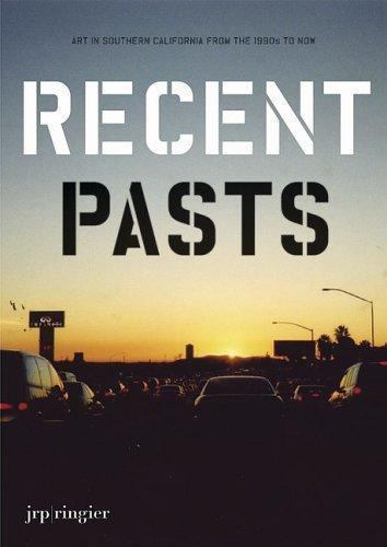 Recent Pasts: Art In Southern California From The 1990S To Now (Soccas Symposia)