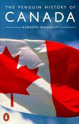 History of Canada, The Penguin by Kenneth McNaught