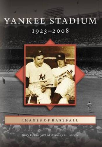 Yankee Stadium: 1923-2008 (Images of Baseball) – Paperback – GOOD