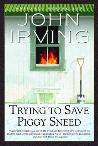 Trying to Save Piggy Sneed – Paperback By Irving, John – GOOD