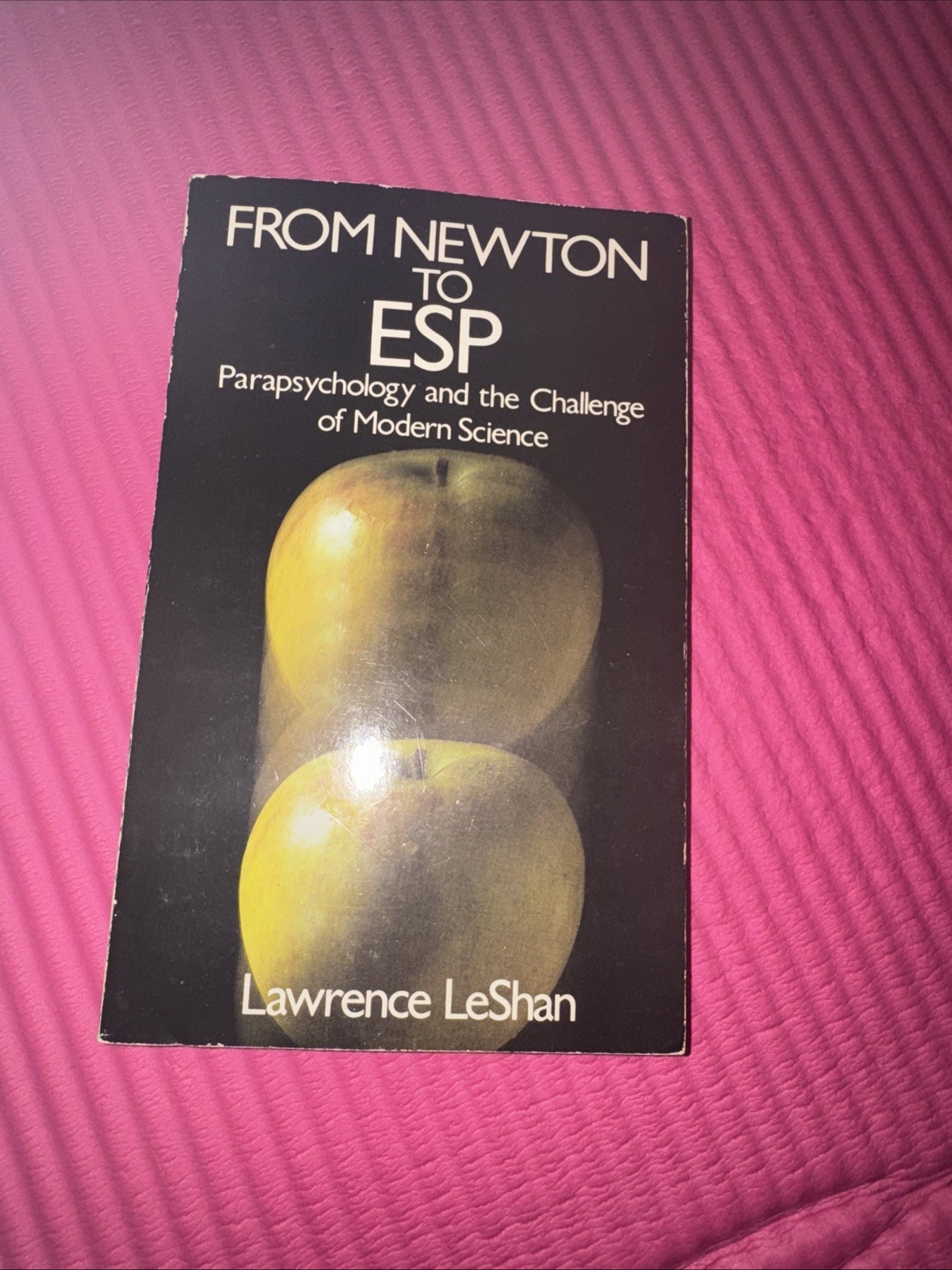 FROM NEWTON TO ESP: PARAPSYCHOLOGY… By Lawrence. Leshan FIRST EDITION 1984