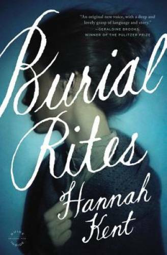 Burial Rites: A Novel – Hardcover By Kent, Hannah – GOOD