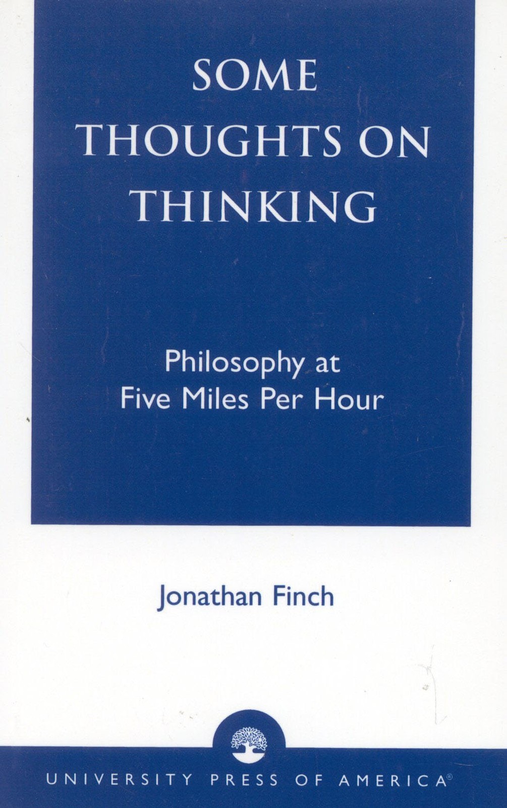 Some Thoughts on Thinking: Philosophy at Five Miles Per Hour