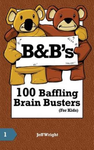 B&B’s 100 Baffling Brain Busters (For Kids)