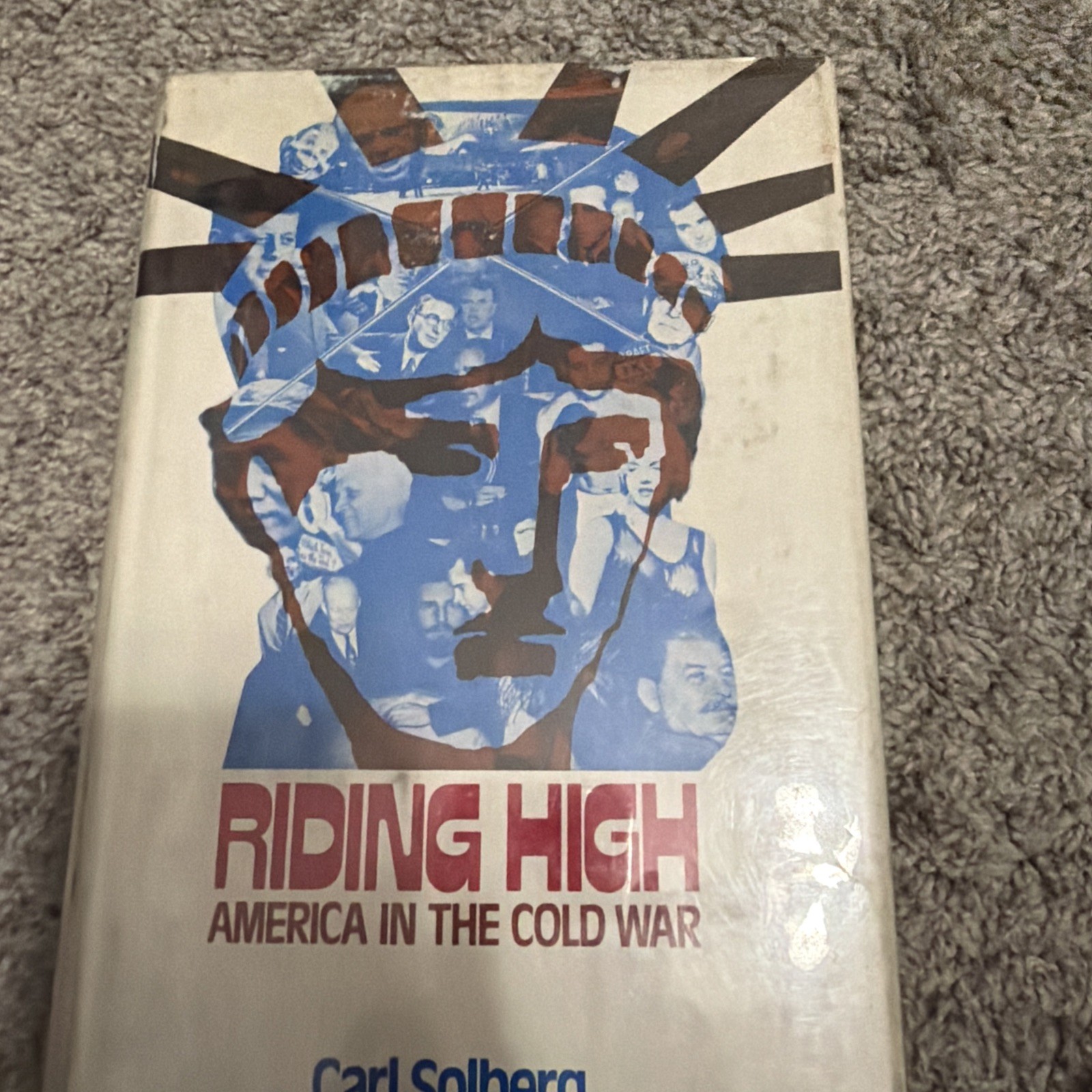 RIDING HIGH: AMERICA IN THE COLD WAR By Carl Solberg – Hardcover **Excellent**
