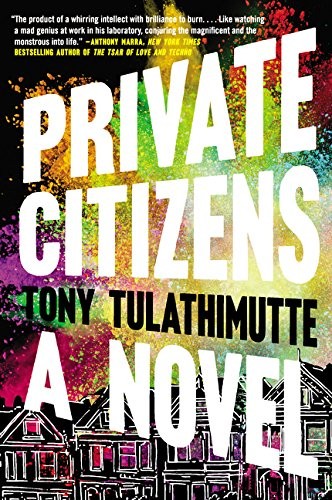 Private Citizens: A Novel by Tulathimutte, Tony