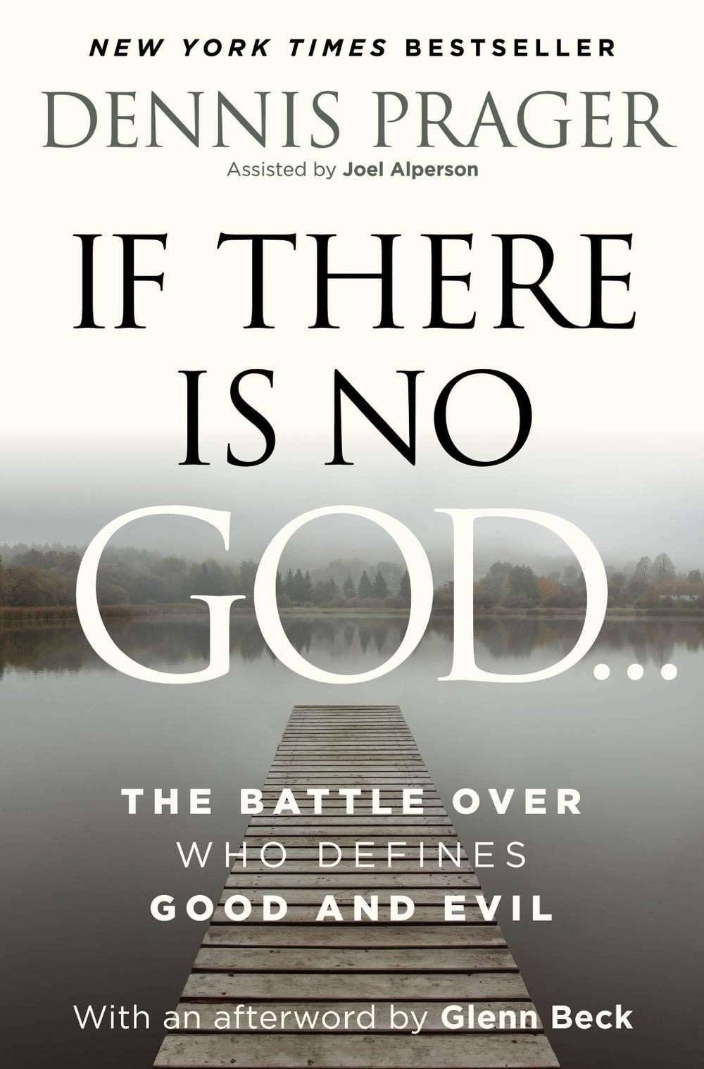 If There Is No God: The Battle Over Who Defines Good and Evil by Dennis Prager H