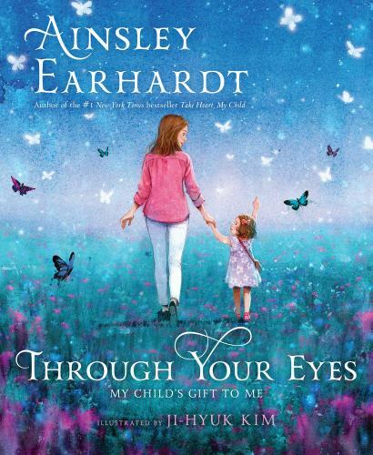 Through Your Eyes: My Child’s Gift t- Ainsley Earhardt, 9781534409590, hardcover