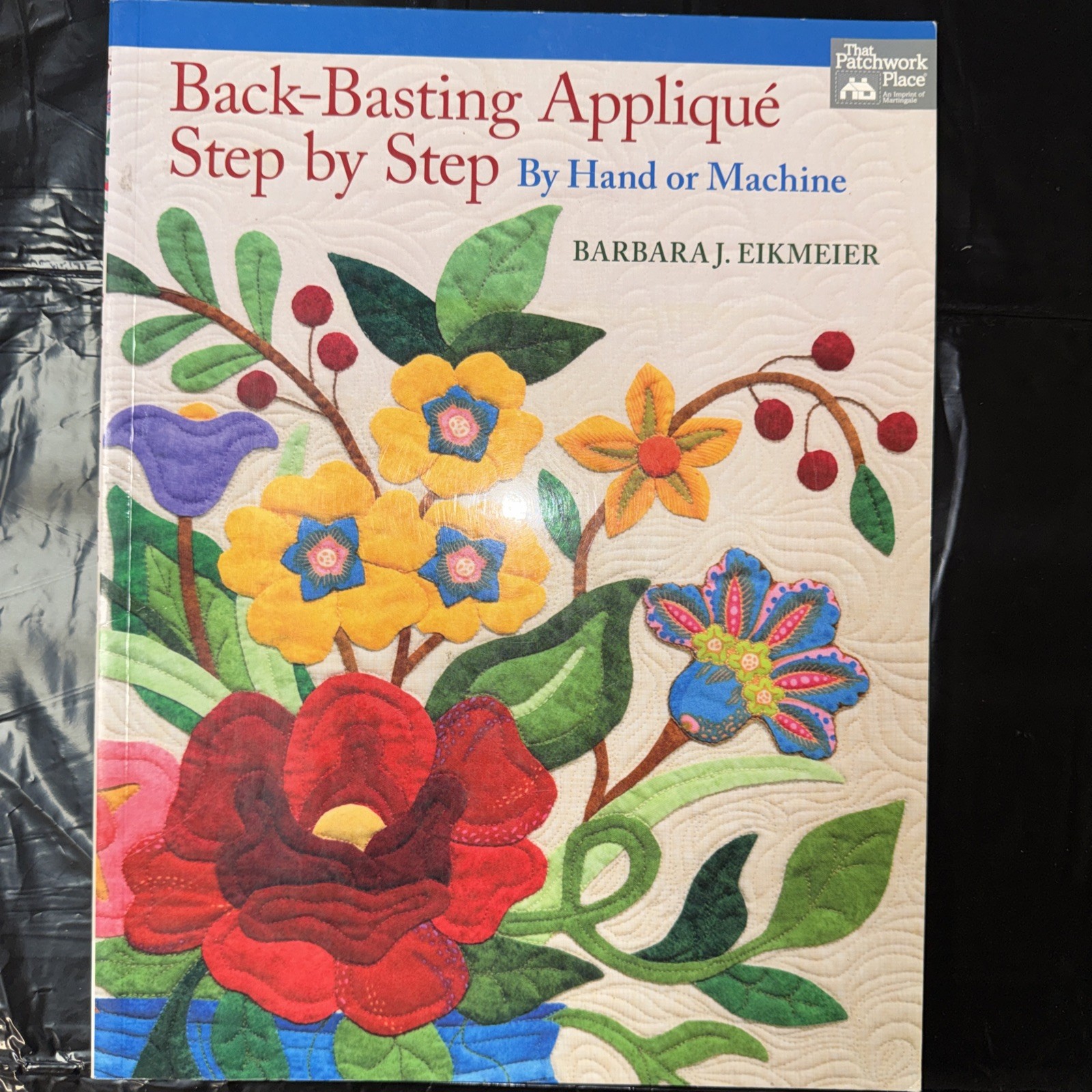 Back-Basting Applique : Step by Step by Hand or Machine