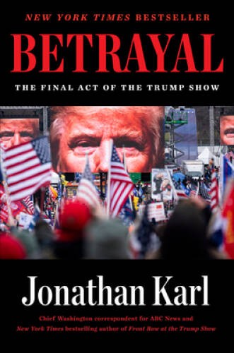 Betrayal: The Final Act of the Trump Show – Hardcover By Karl, Jonathan – GOOD