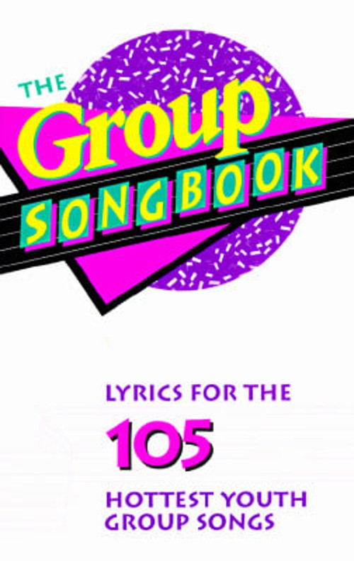 The Group Songbook : Lyrics Book Paperback Group Publishing Staff