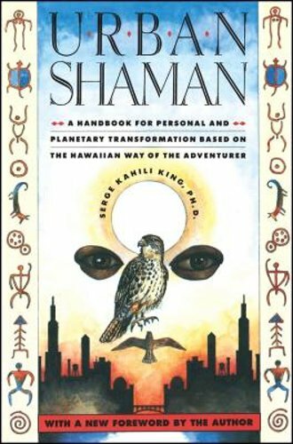 Urban Shaman by PhD King, Serge Kahili: New