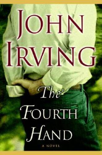 The Fourth Hand – Hardcover By Irving, John – GOOD
