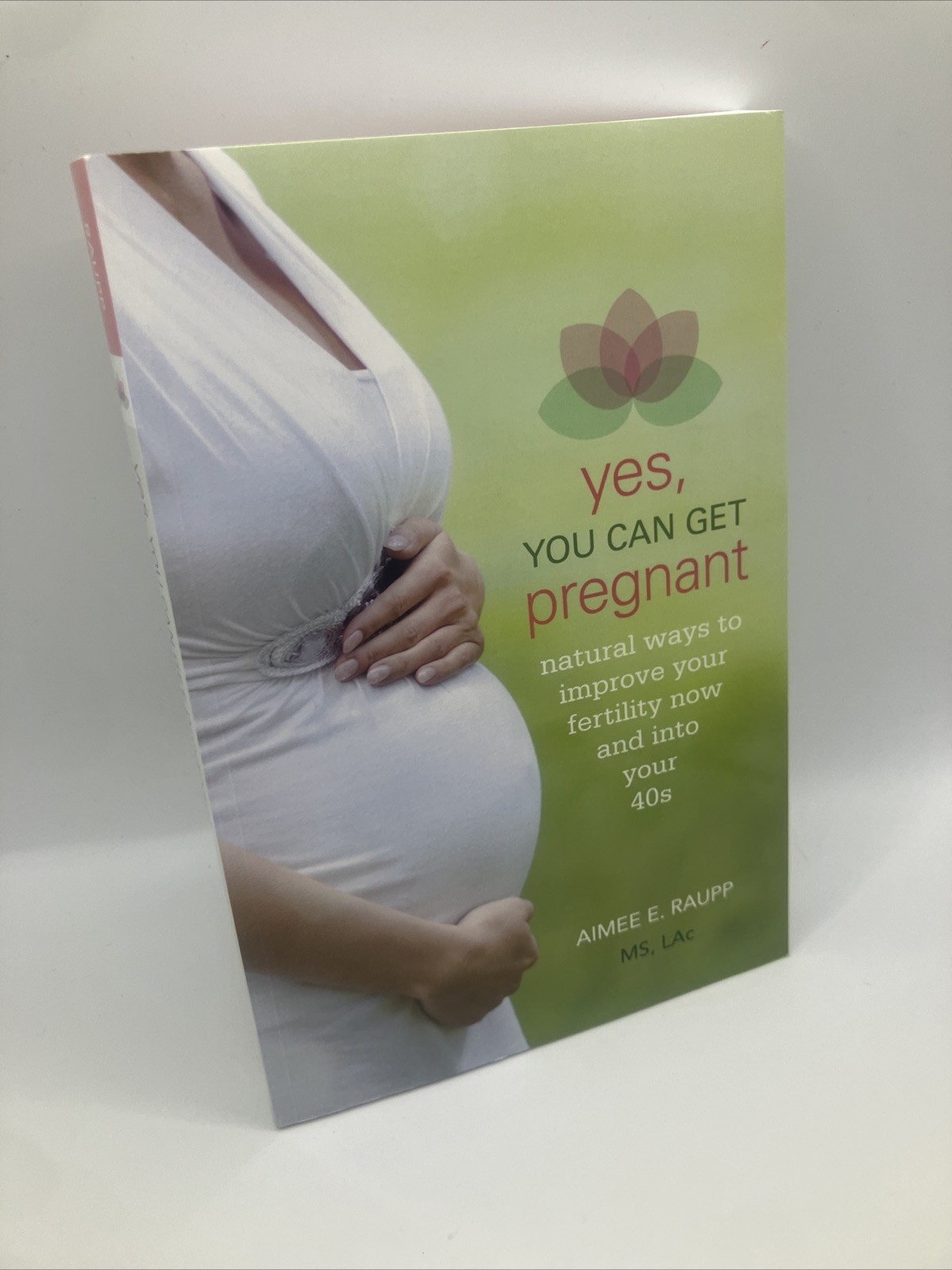 *Signed* Yes, You Can Get Pregnant: Natural Ways to Improve… – Raupp MS