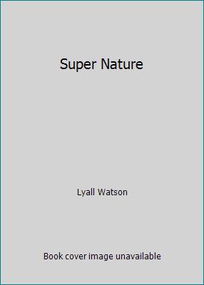 Super Nature by Lyall Watson