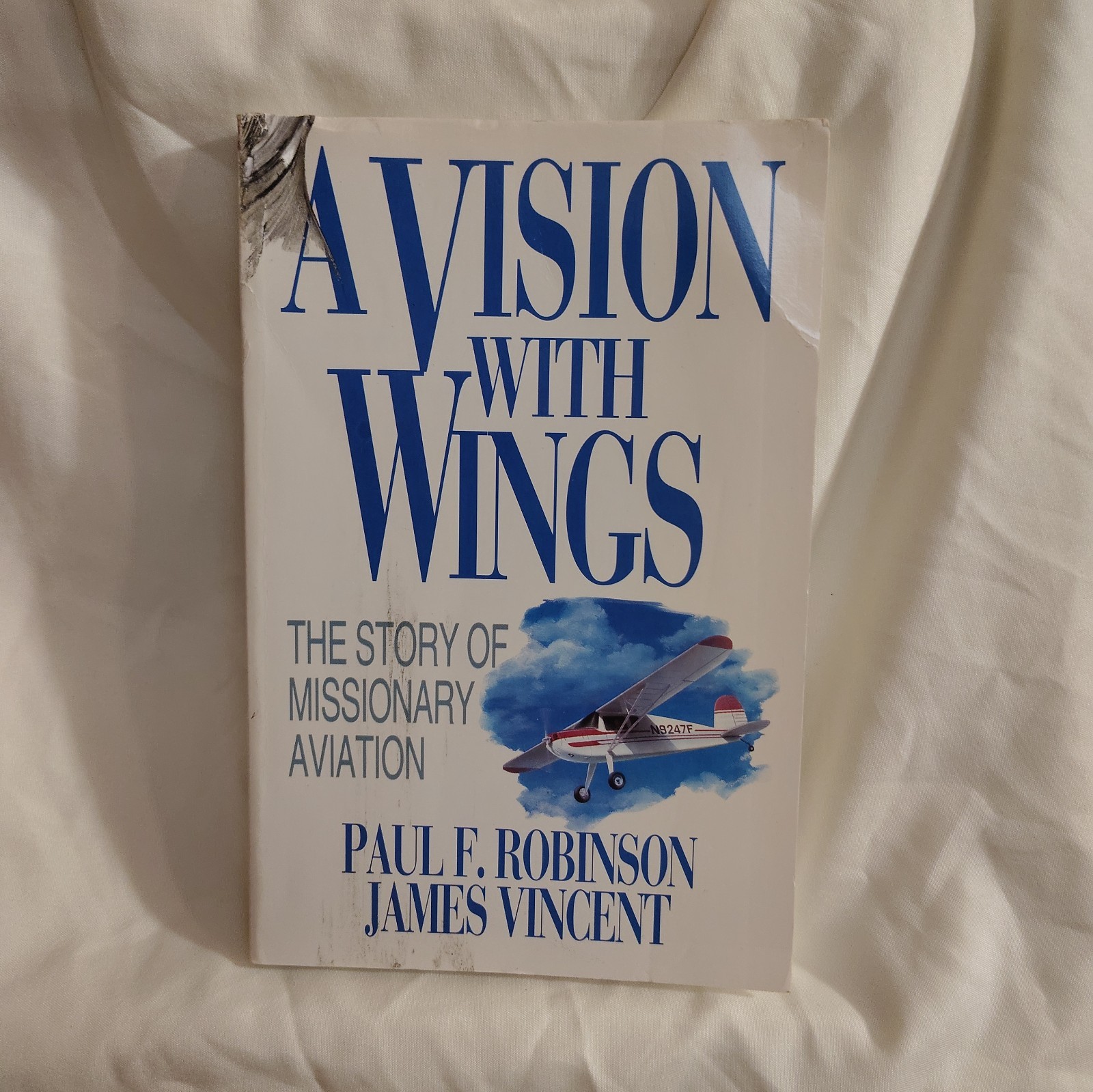 Vision with Wings : The Story of Missionary Aviation by James Vincent and…