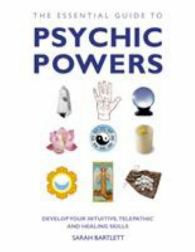 The Essential Guide to Psychic Powers: Develop Your Intuitive, Telepathic and…