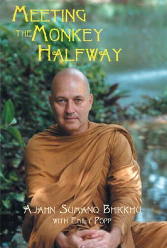 Meeting the Monkey Halfway – Paperback By Sumano, Ajahn Bhikkhu – GOOD