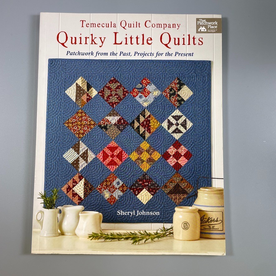 Quirky Little Quilts by Sheryl Johnson – Martingale 2018 – TPB Temecula Quilt