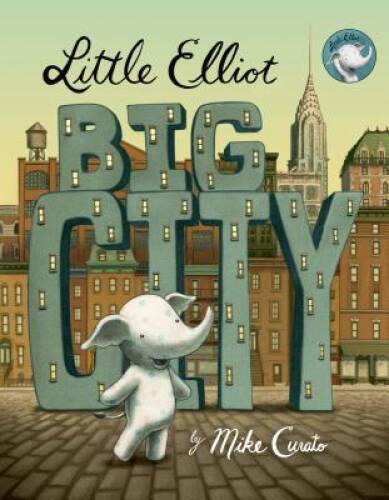 Little Elliot, Big City – Hardcover By Curato, Mike – GOOD