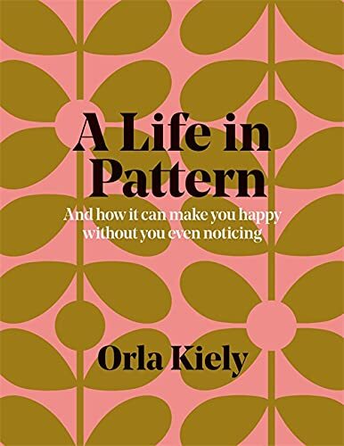 A Life in Pattern: And how it can make yo… by Kiely, Orla Paperback / softback