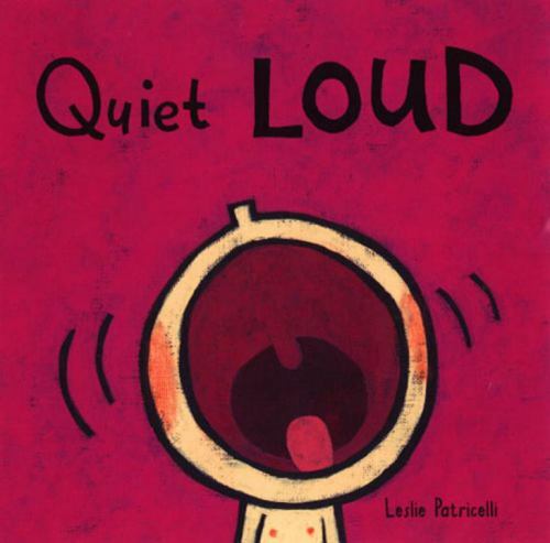 Quiet Loud; Leslie Patricelli Board Bo- paperback, Leslie Patricelli, 0763619523