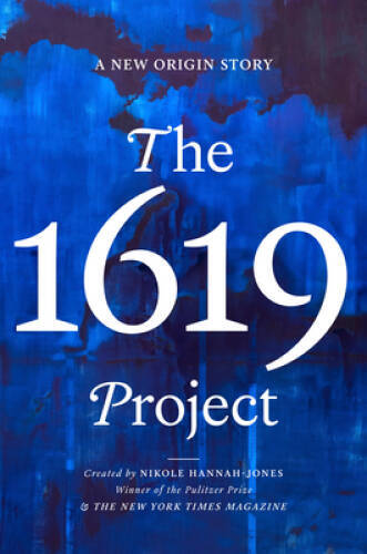The 1619 Project: A New Origin Story – Hardcover By Hannah-Jones, Nikole – GOOD