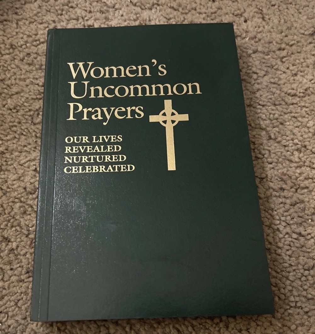 Women’s Uncommon Prayers : Our Lives Revealed, Nurtured, Celebrated by Marjorie