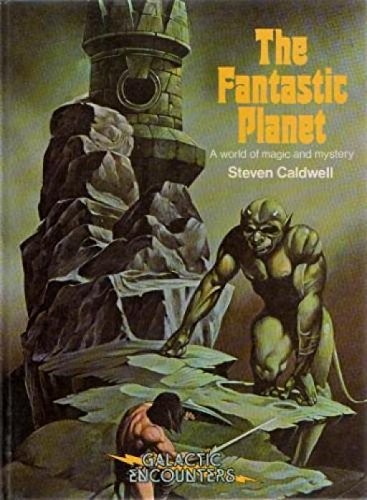 THE FANTASTIC PLANET By Steven Caldwell – Hardcover