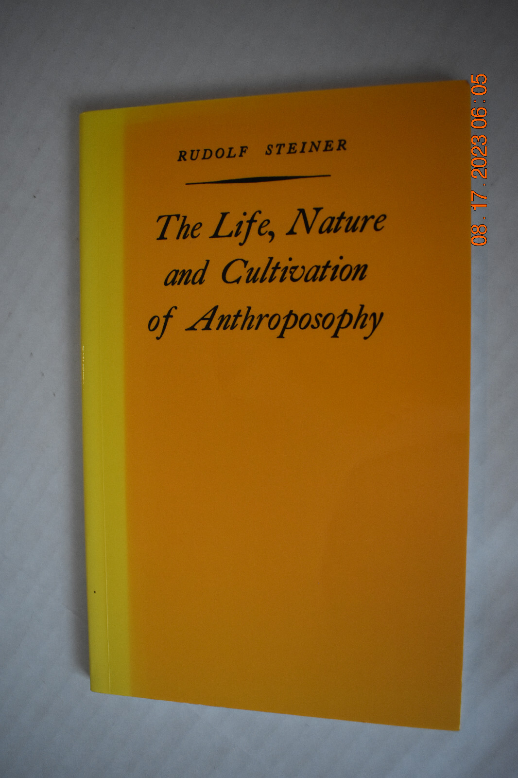 The Life, Nature and Cultivation of Anthroposophy By Rudolf Steiner