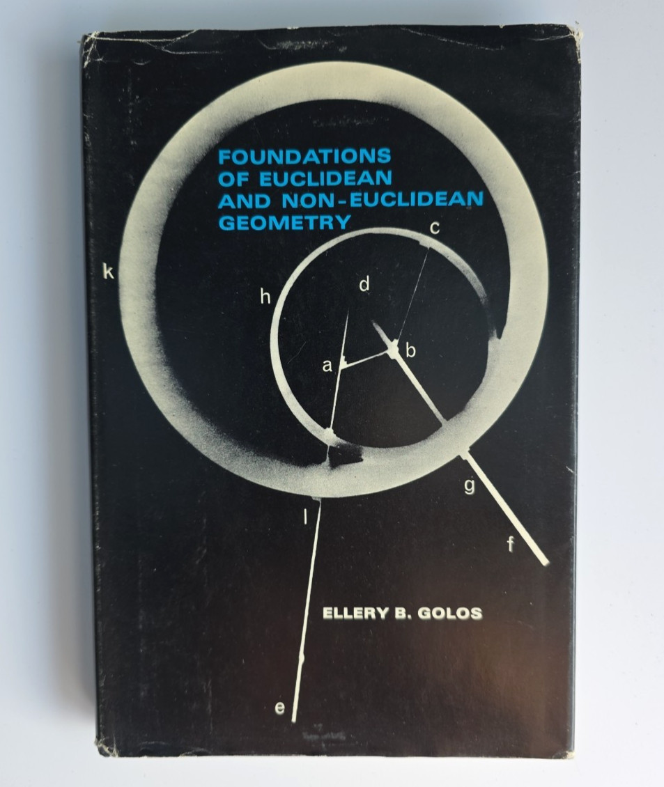 Foundations of Euclidean and non-Euclidean geometry Ellery B Golos Signed HC