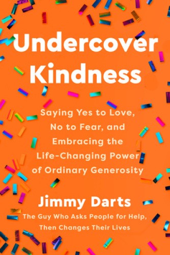 Undercover Kindness: Saying Yes to Love, No to Fear, and Embracing the