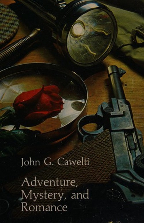 Adventure, Mystery and Romance : Formula Stories as Art and Popul