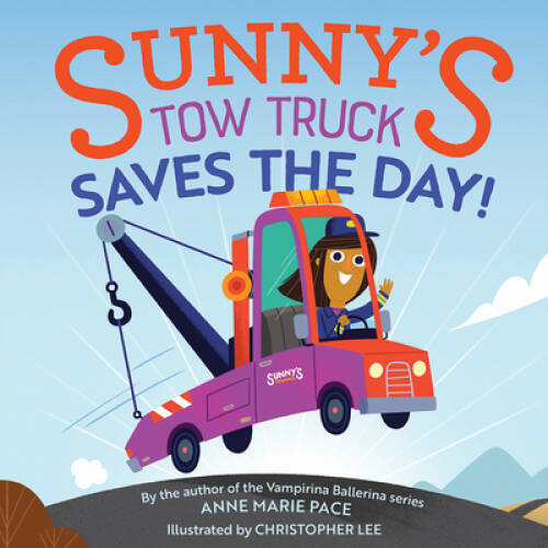 Sunnys Tow Truck Saves the Day – Hardcover By Pace, Anne Marie – GOOD