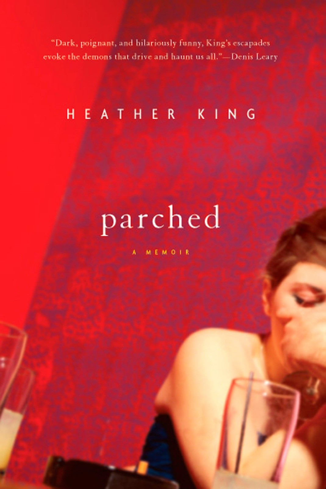 Parched: A Memoir By King, Heather Heather King,